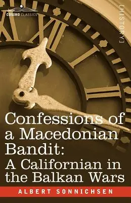 Confessioni di un bandito macedone: Un californiano nelle guerre balcaniche - Confessions of a Macedonian Bandit: A Californian in the Balkan Wars