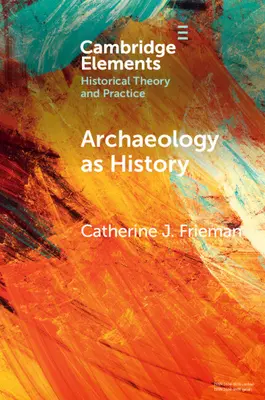 Archeologia come storia: Raccontare storie da un passato frammentato - Archaeology as History: Telling Stories from a Fragmented Past