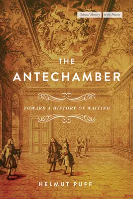 L'anticamera: Verso una storia dell'attesa - The Antechamber: Toward a History of Waiting