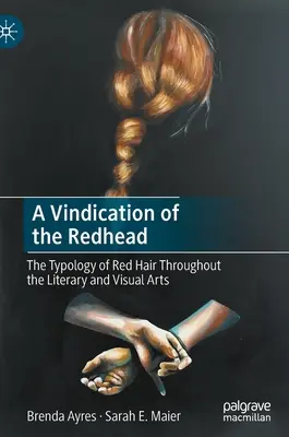 La rivendicazione dei capelli rossi: La tipologia dei capelli rossi nelle arti letterarie e visive - A Vindication of the Redhead: The Typology of Red Hair Throughout the Literary and Visual Arts