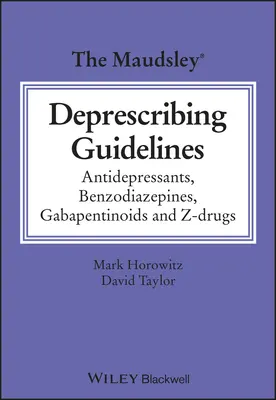 Le linee guida Maudsley per la prescrizione di farmaci: Antidepressivi, benzodiazepine, gabapentinoidi e farmaci Z - The Maudsley Deprescribing Guidelines: Antidepressants, Benzodiazepines, Gabapentinoids and Z-Drugs