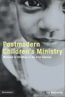 Il ministero postmoderno dei bambini: Il ministero dei bambini nella Chiesa del XXI secolo - Postmodern Children's Ministry: Ministry to Children in the 21st Century Church