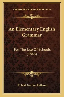 Una grammatica inglese elementare: per l'uso delle scuole (1843) - An Elementary English Grammar: For The Use Of Schools (1843)