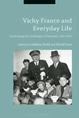 La Francia di Vichy e la vita quotidiana: Affrontare le sfide del tempo di guerra, 1939-1945 - Vichy France and Everyday Life: Confronting the Challenges of Wartime, 1939-1945