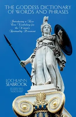 Il Dizionario delle parole e delle frasi della Dea: Introduzione di un nuovo vocabolario di base per il movimento di spiritualità femminile - The Goddess Dictionary of Words and Phrases: Introducing a New Core Vocabulary for the Women's Spirituality Movement