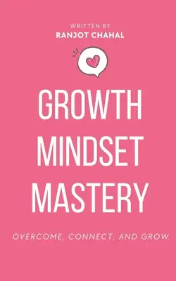 Padronanza della mentalità di crescita: Superare, connettersi e crescere - Growth Mindset Mastery: Overcome, Connect, and Grow