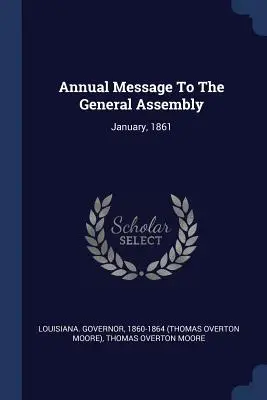 Messaggio annuale all'Assemblea Generale: Gennaio 1861 - Annual Message To The General Assembly: January, 1861