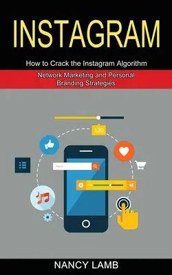 Instagram: Come craccare l'algoritmo di Instagram (Strategie di Network Marketing e Personal Branding) - Instagram: How to Crack the Instagram Algorithm (Network Marketing and Personal Branding Strategies)