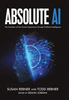 Absolute AI: L'evoluzione dell'esperienza umana attraverso l'intelligenza artificiale - Absolute AI: The Evolution of the Human Experience through Artificial Intelligence