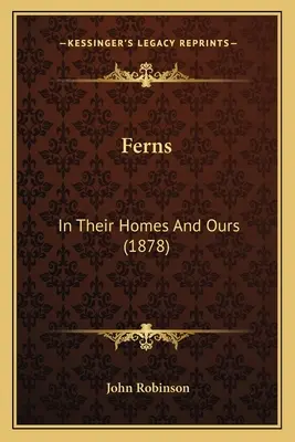 Felci: Nelle loro case e nelle nostre (1878) - Ferns: In Their Homes And Ours (1878)