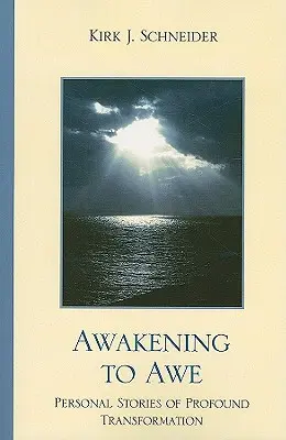 Risveglio allo stupore: Storie personali di profonda trasformazione - Awakening to Awe: Personal Stories of Profound Transformation
