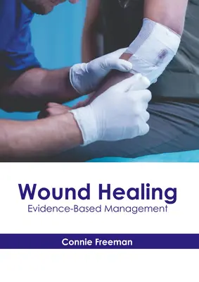 Guarigione delle ferite: Gestione basata sull'evidenza - Wound Healing: Evidence-Based Management