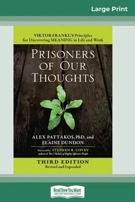 Prigionieri dei nostri pensieri: I principi di Viktor Frankl per scoprire il senso della vita e del lavoro (Terza edizione, riveduta e ampliata) (16pt Large Print Edition) - Prisoners of Our Thoughts: Viktor Frankl's Principles for Discovering Meaning in Life and Work (Third Edition, Revised and Expanded) (16pt Large