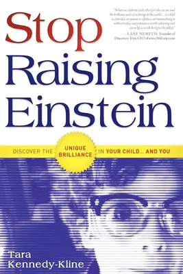 Smettere di crescere Einstein: Scoprire la genialità unica di vostro figlio... e di voi stessi - Stop Raising Einstein: Discover the Unique Brilliance in Your Child...and You