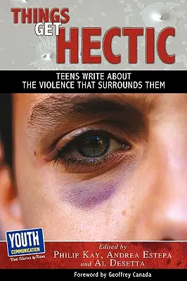 Le cose si fanno frenetiche: gli adolescenti scrivono della violenza che li circonda - Things Get Hectic: Teens Write about the Violence That Surrounds Them