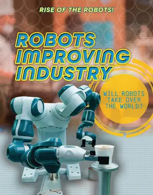 Robot che migliorano l'industria - Robots Improving Industry