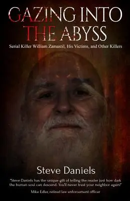Guardare nell'abisso: il serial killer William Zamastil, le vittime e gli altri assassini - Gazing Into the Abyss: Serial Killer William Zamastil, the Victims, and Other Killers
