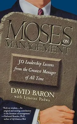 Mosè sulla gestione: 50 lezioni di leadership dal più grande manager di tutti i tempi - Moses on Management: 50 Leadership Lessons from the Greatest Manager of All Time