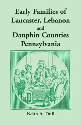 Le prime famiglie delle contee di Lancaster, Libano e Dauphin, Pennsylvania - Early Families of Lancaster, Lebanon and Dauphin Counties, Pennsylvania