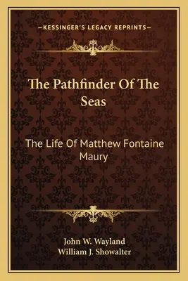 L'esploratore dei mari: la vita di Matthew Fontaine Maury - The Pathfinder Of The Seas: The Life Of Matthew Fontaine Maury