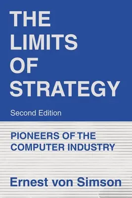 I limiti della strategia - seconda edizione: I pionieri dell'industria informatica - The Limits of Strategy-Second Edition: Pioneers of the Computer Industry