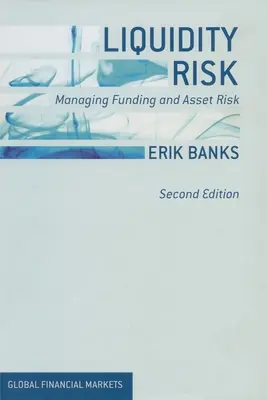 Rischio di liquidità: gestire il rischio di finanziamento e di attività - Liquidity Risk: Managing Funding and Asset Risk