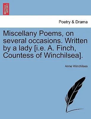 Poesie varie, in diverse occasioni. Scritte da una signora [I.E. A. Finch, contessa di Winchilsea]. - Miscellany Poems, on Several Occasions. Written by a Lady [I.E. A. Finch, Countess of Winchilsea].