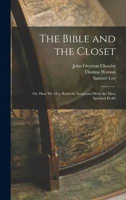 La Bibbia e l'armadio: O, Come leggere le Scritture con il massimo profitto spirituale - The Bible and the Closet: Or, How we may Read the Scriptures With the Most Spiritual Profit