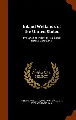 Zone umide interne degli Stati Uniti: Valutate come potenziali punti di riferimento naturali registrati - Inland Wetlands of the United States: Evaluated as Potential Registered Natural Landmarks