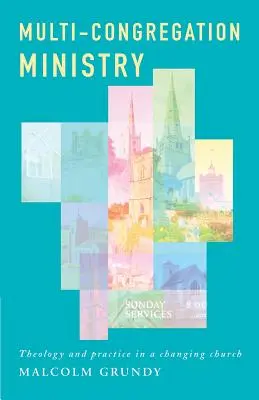 Ministero multicongregazione: Teologia e pratica in una chiesa che cambia - Multi-Congregation Ministry: Theology and Practice in a Changing Church