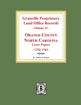 Registri dell'Ufficio fondiario di Granville: Contea di Orange, Carolina del Nord. (Volume #1): Documenti sciolti, 1752-1763 - Granville Proprietary Land Office Records: Orange County, North Carolina. (Volume #1): Loose Papers, 1752-1763