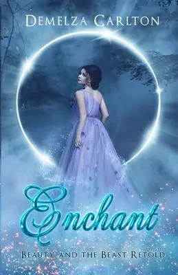 Incanta: La Bella e la Bestia raccontata - Enchant: Beauty and the Beast Retold