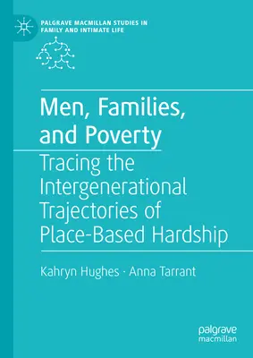 Uomini, famiglie e povertà: Tracciare le traiettorie intergenerazionali del disagio basato sui luoghi - Men, Families, and Poverty: Tracing the Intergenerational Trajectories of Place-Based Hardship