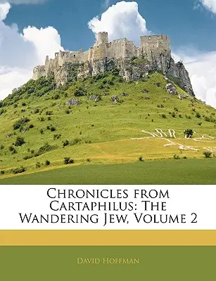 Cronache da Cartaphilus: L'ebreo errante, volume 2 - Chronicles from Cartaphilus: The Wandering Jew, Volume 2