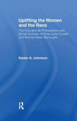 Elevare le donne e la razza: le vite, le filosofie educative e l'attivismo sociale di Anna Julia Cooper e Nannie Helen Burroughs - Uplifting the Women and the Race: The Lives, Educational Philosophies and Social Activism of Anna Julia Cooper and Nannie Helen Burroughs
