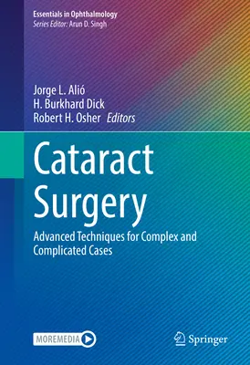 Chirurgia della cataratta: Tecniche avanzate per casi complessi e complicati - Cataract Surgery: Advanced Techniques for Complex and Complicated Cases