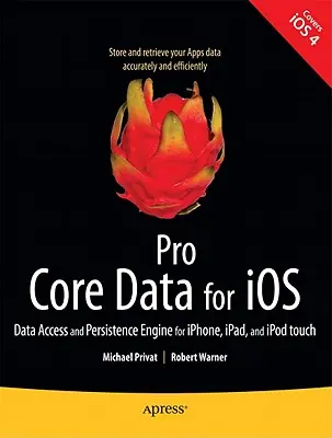 Pro Core Data per IOS: Motore di accesso e persistenza dei dati per Iphone, Ipad e iPod Touch - Pro Core Data for IOS: Data Access and Persistence Engine for Iphone, Ipad, and iPod Touch