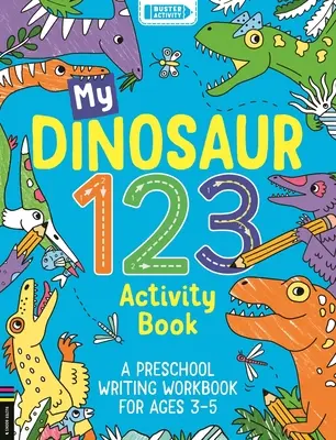 Il mio libro di attività Dinosauro 123: Un libro di esercizi di scrittura prescolare per bambini dai 3 ai 5 anni - My Dinosaur 123 Activity Book: A Preschool Writing Workbook for Ages 3-5