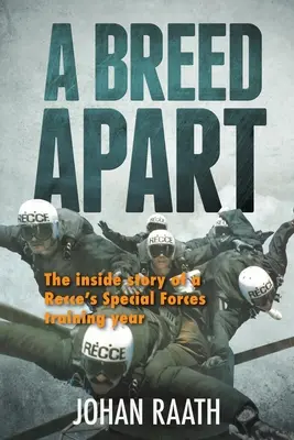 A BREED APART - La storia interna dell'anno di addestramento delle forze speciali di un Recce - A BREED APART - The Inside Story of a Recce's Special Forces Training Year