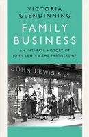 Affari di famiglia - Una storia intima di John Lewis e della sua partnership - Family Business - An Intimate History of John Lewis and the Partnership