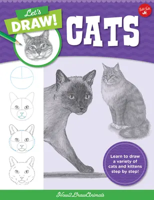 Disegniamo gatti: Impara a disegnare una varietà di gatti e gattini passo dopo passo! - Let's Draw Cats: Learn to Draw a Variety of Cats and Kittens Step by Step!