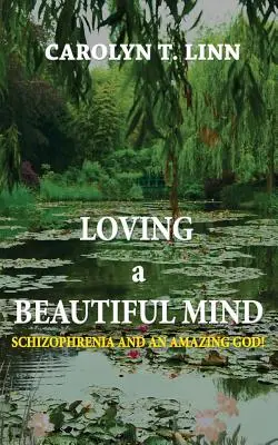 Amare A Beautiful Mind: Schizofrenia e un Dio sorprendente! - Loving A Beautiful Mind: Schizophrenia and an Amazing God!