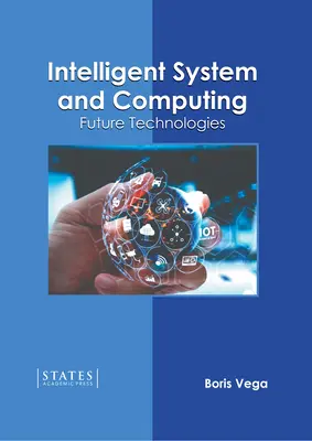 Sistemi intelligenti e informatica: Tecnologie del futuro - Intelligent System and Computing: Future Technologies