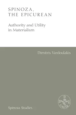 Spinoza, l'epicureo: Autorità e utilità nel materialismo - Spinoza, the Epicurean: Authority and Utility in Materialism