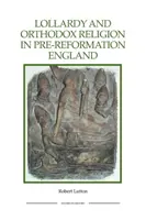 Lollardia e religione ortodossa nell'Inghilterra pre-riforma: Ricostruire la pietà - Lollardy and Orthodox Religion in Pre-Reformation England: Reconstructing Piety