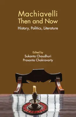 Machiavelli allora e oggi: Storia, politica, letteratura - Machiavelli Then and Now: History, Politics, Literature
