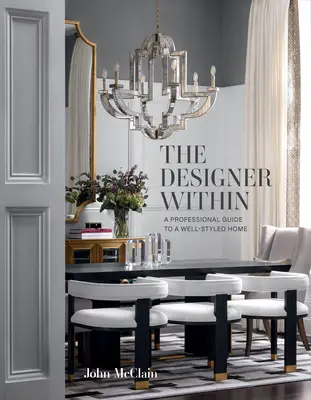 Il designer dentro di sé: Una guida professionale per una casa ben arredata - The Designer Within: A Professional Guide to a Well-Styled Home