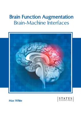 Aumento delle funzioni cerebrali: Interfacce cervello-macchina - Brain Function Augmentation: Brain-Machine Interfaces