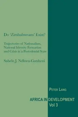 Esistono gli “zimbabwesi”? Traiettorie di nazionalismo, formazione dell'identità nazionale e crisi in uno Stato postcoloniale - Do 'Zimbabweans' Exist?: Trajectories of Nationalism, National Identity Formation and Crisis in a Postcolonial State