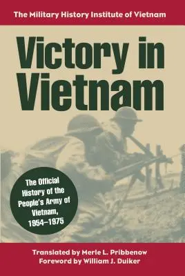 Vittoria in Vietnam: La storia ufficiale dell'Esercito Popolare del Vietnam, 1954-1975 - Victory in Vietnam: The Official History of the People's Army of Vietnam, 1954-1975